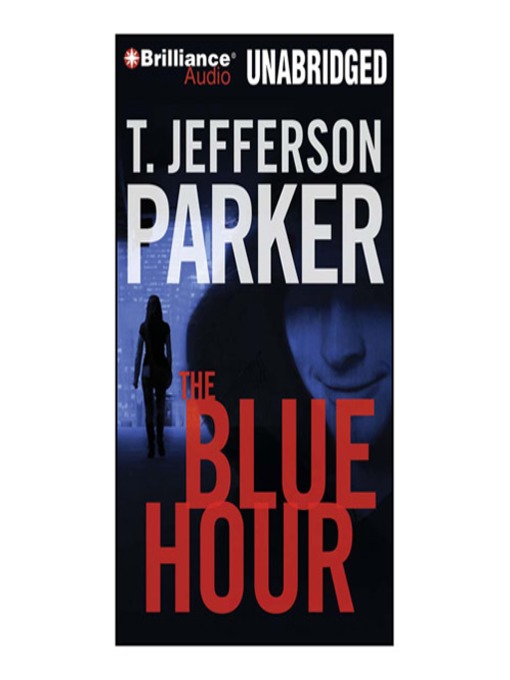 Title details for The Blue Hour by T. Jefferson Parker - Available